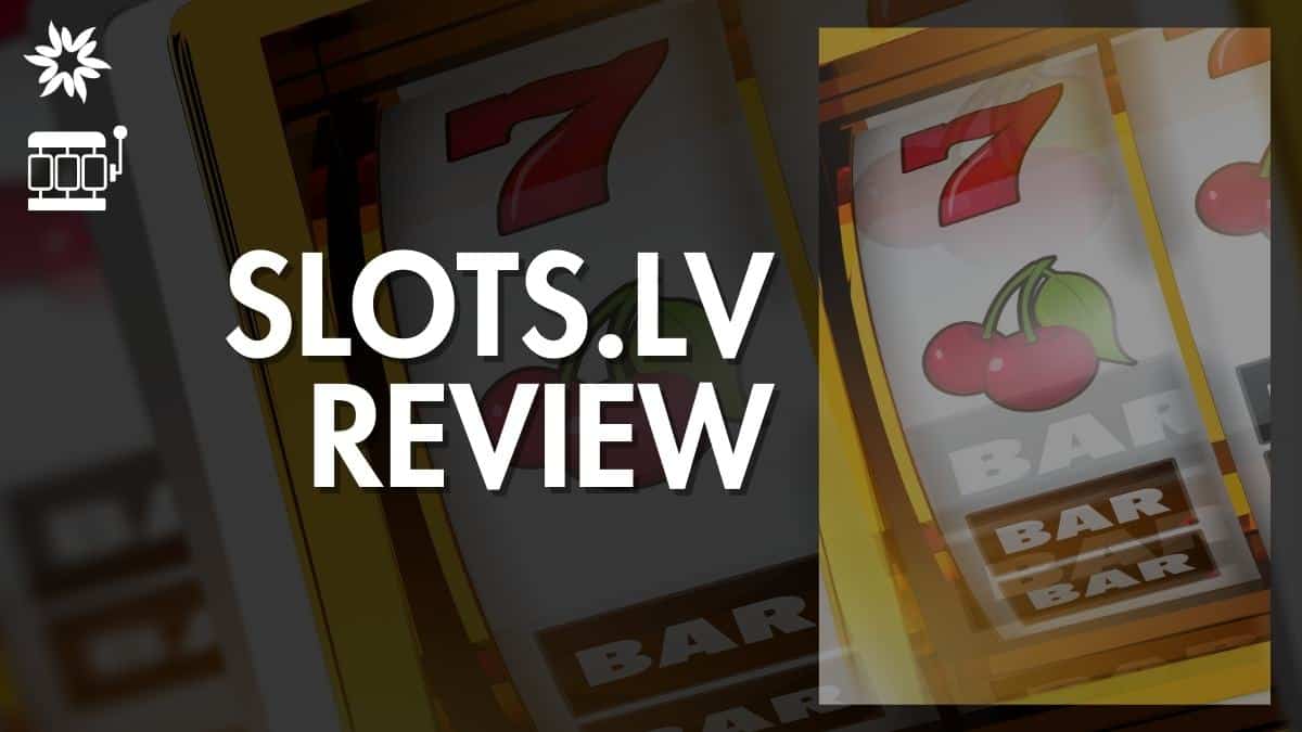 Slots.lv Review for 2024: Is It a Legit Online Casino? (Pros, Cons, Bonuses & More)