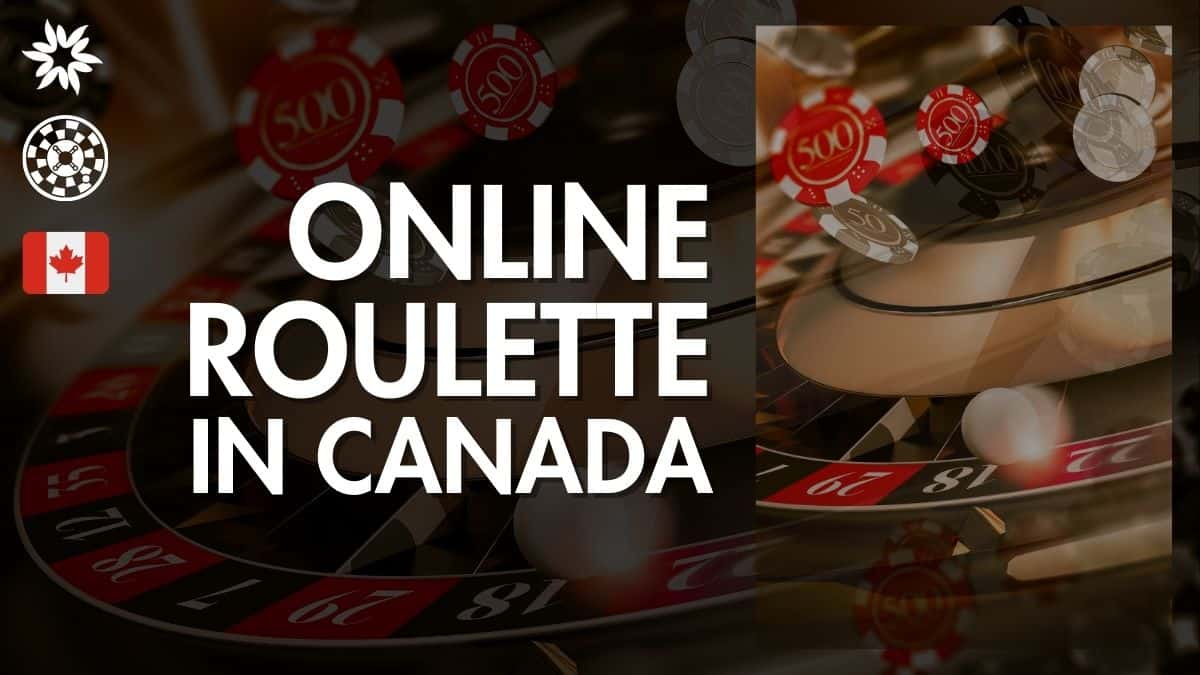 2024’ Best Online Roulette Sites in Canada – Where to Play Real Money Roulette Games (Update)
