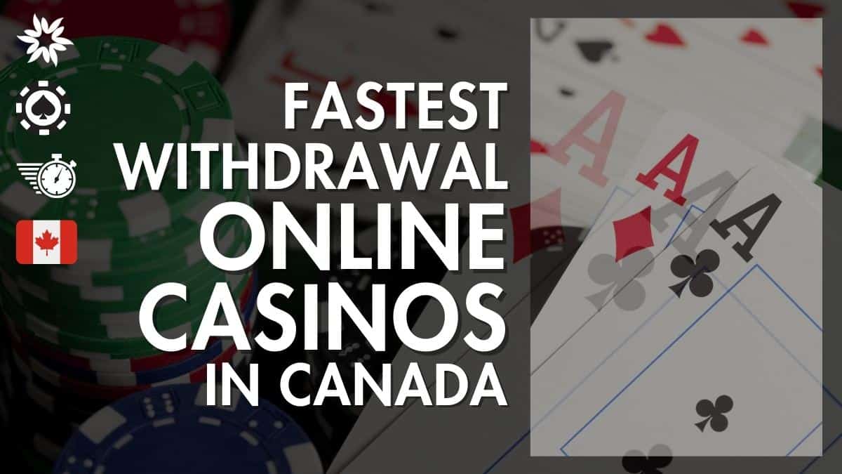 Fastest Withdrawal Online Casinos in Canada