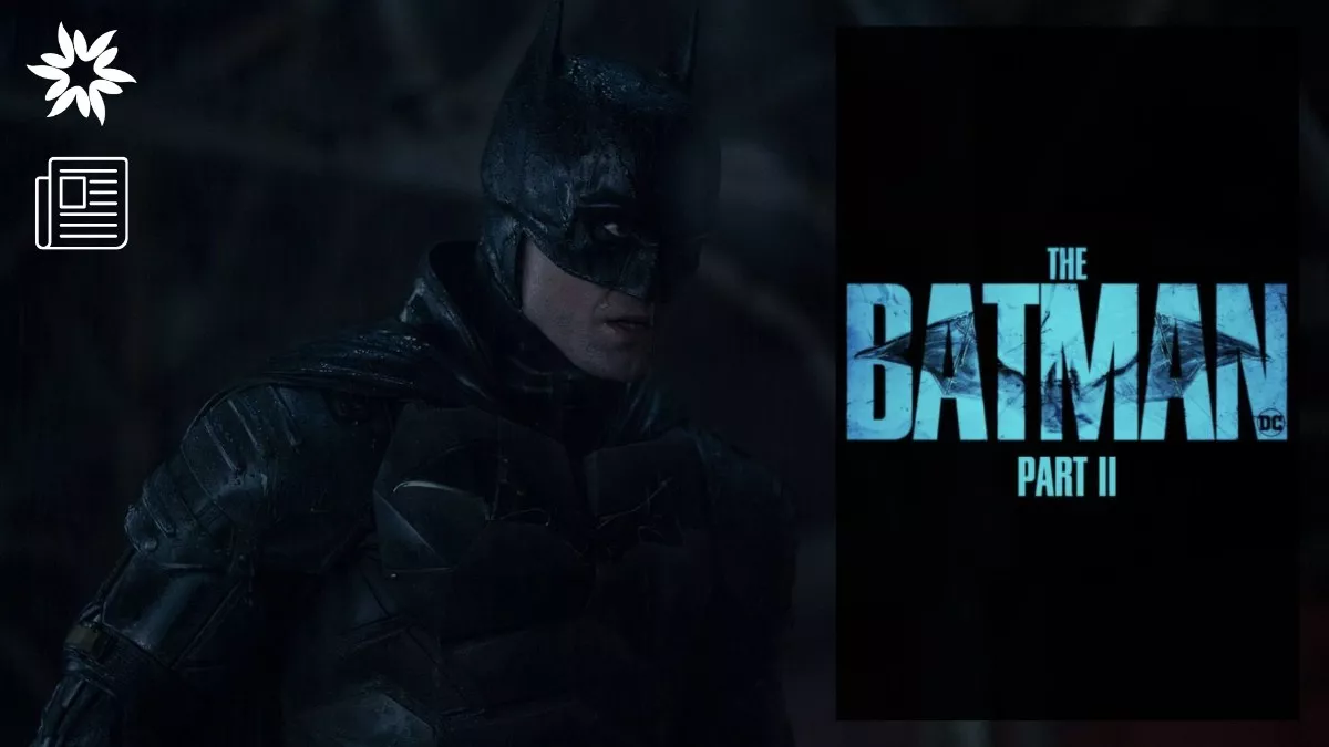 The Batman Part 2: Release Date, Cast, and Exciting Sequel News