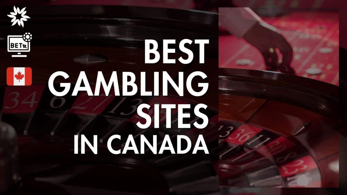 best-gambling-sites-in-canada-2023-top-canadian-online-gambling-websites