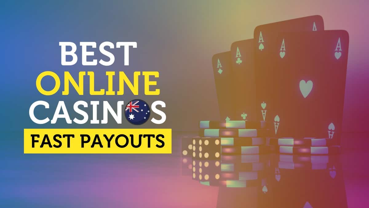 Fast Paying Casinos Online In 2023 - Updated List Of Instant Withdrawal  Casino In Australia