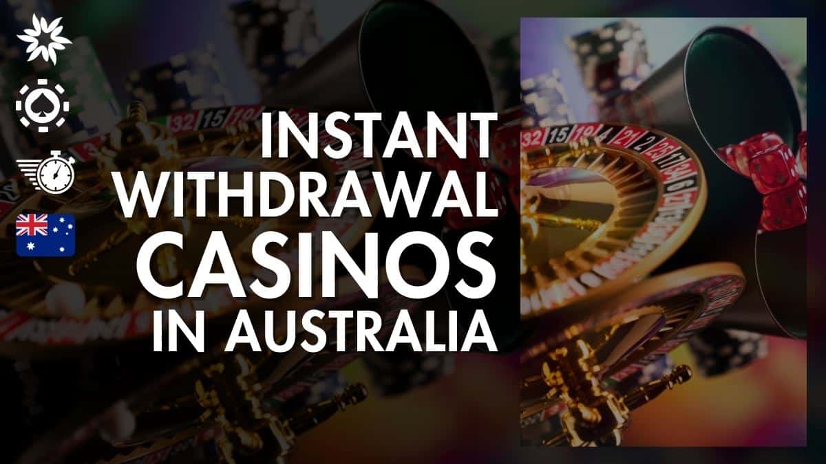 instant withdrawal casinos in Australia